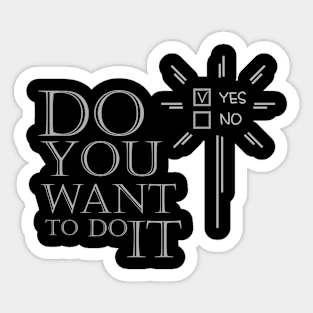 Do you want to do it Sticker